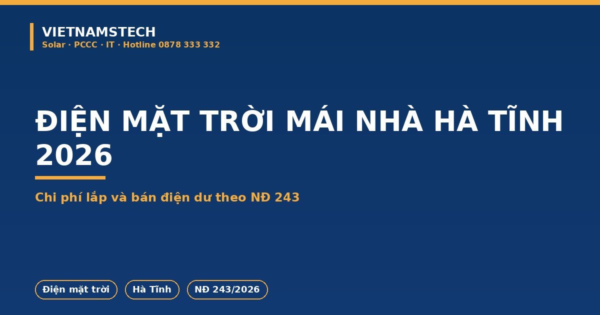 Điện Mặt Trời Mái Nhà Hà Tĩnh 2026: Chi Phí Lắp Và Bán Điện Dư Theo NĐ 243