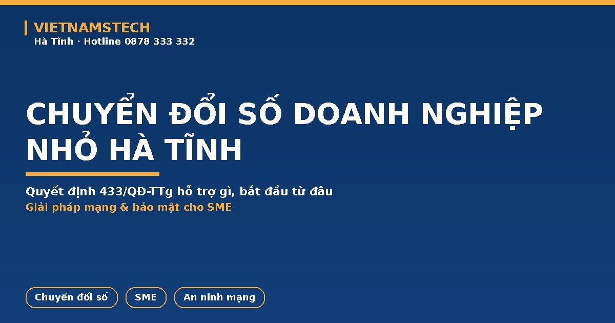 Chuyển Đổi Số Doanh Nghiệp Nhỏ Hà Tĩnh: Quyết Định 433 Hỗ Trợ Gì, Bắt Đầu Từ Đâu