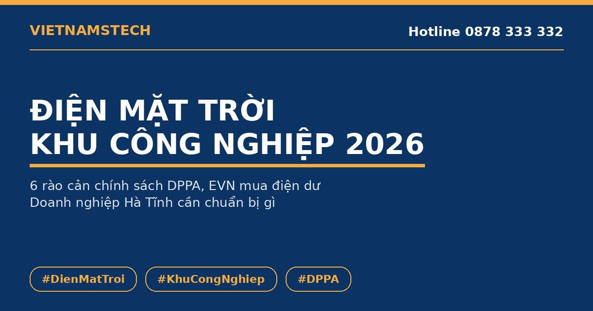 Điện Mặt Trời Khu Công Nghiệp 2026: Rào Cản Chính Sách Nào Đang Cản Doanh Nghiệp Hà Tĩnh