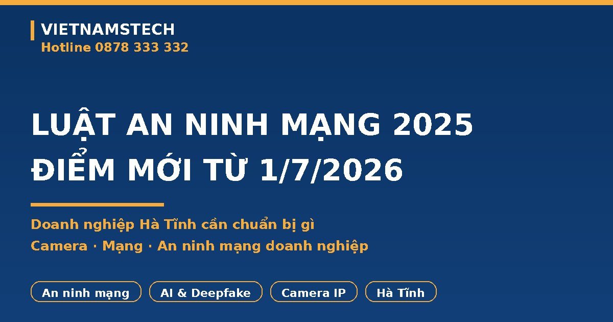 Luật An Ninh Mạng 2025: Điểm Mới Từ 1/7/2026, Doanh Nghiệp Hà Tĩnh Chuẩn Bị Gì