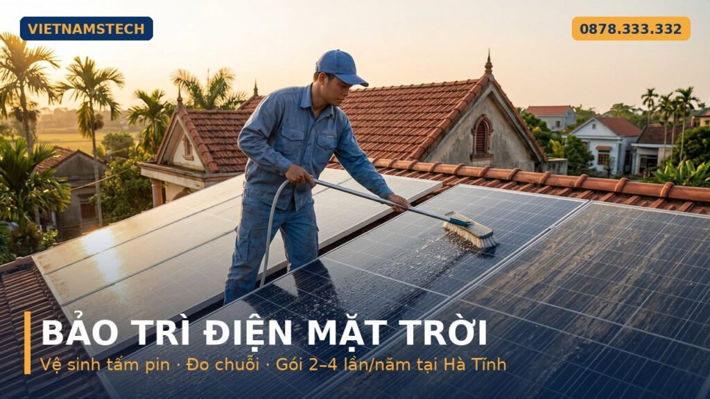 bảo trì điện mặt trời vệ sinh tấm pin trên mái nhà Hà Tĩnh Vietnamstech hotline 0878 333 332