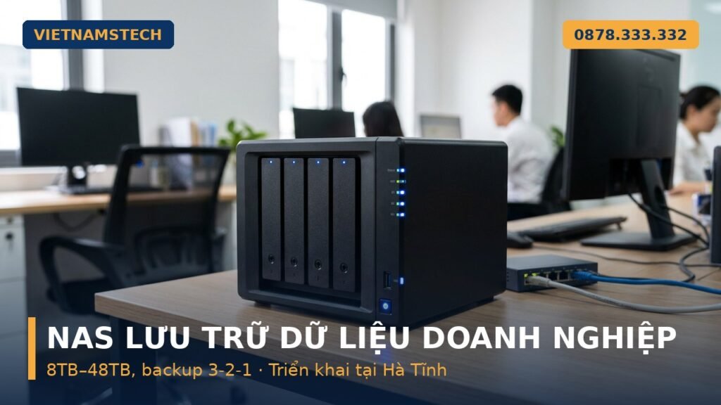 NAS lưu trữ dữ liệu doanh nghiệp backup Hà Tĩnh Vietnamstech hotline 0878 333 332